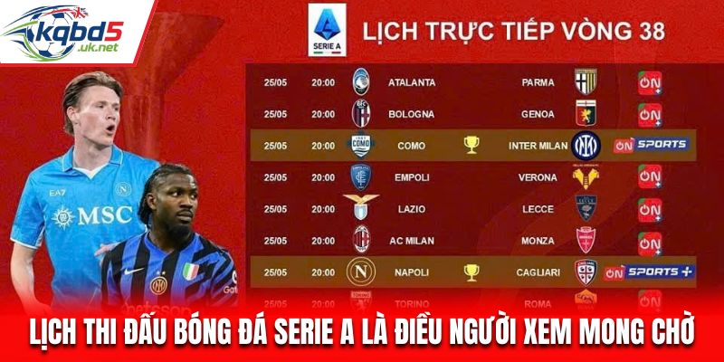 Lịch thi đấu bóng đá Serie A là điều người xem mong chờ