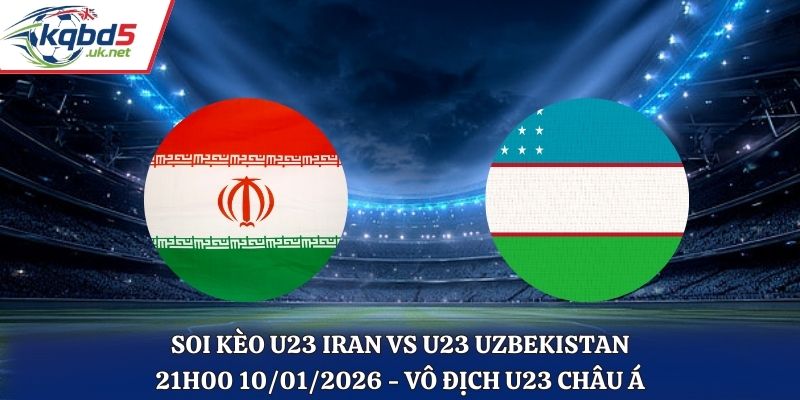 Soi Kèo U23 Iran vs U23 Uzbekistan - 21h00 10/01/2026 - Vô Địch U23 Châu Á