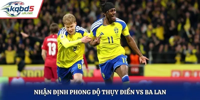 Nhận định phong độ Thụy Điển vs Ba Lan